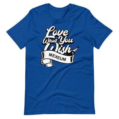 Unisex "LOVE WHAT YOU WISH" T-Shirt
